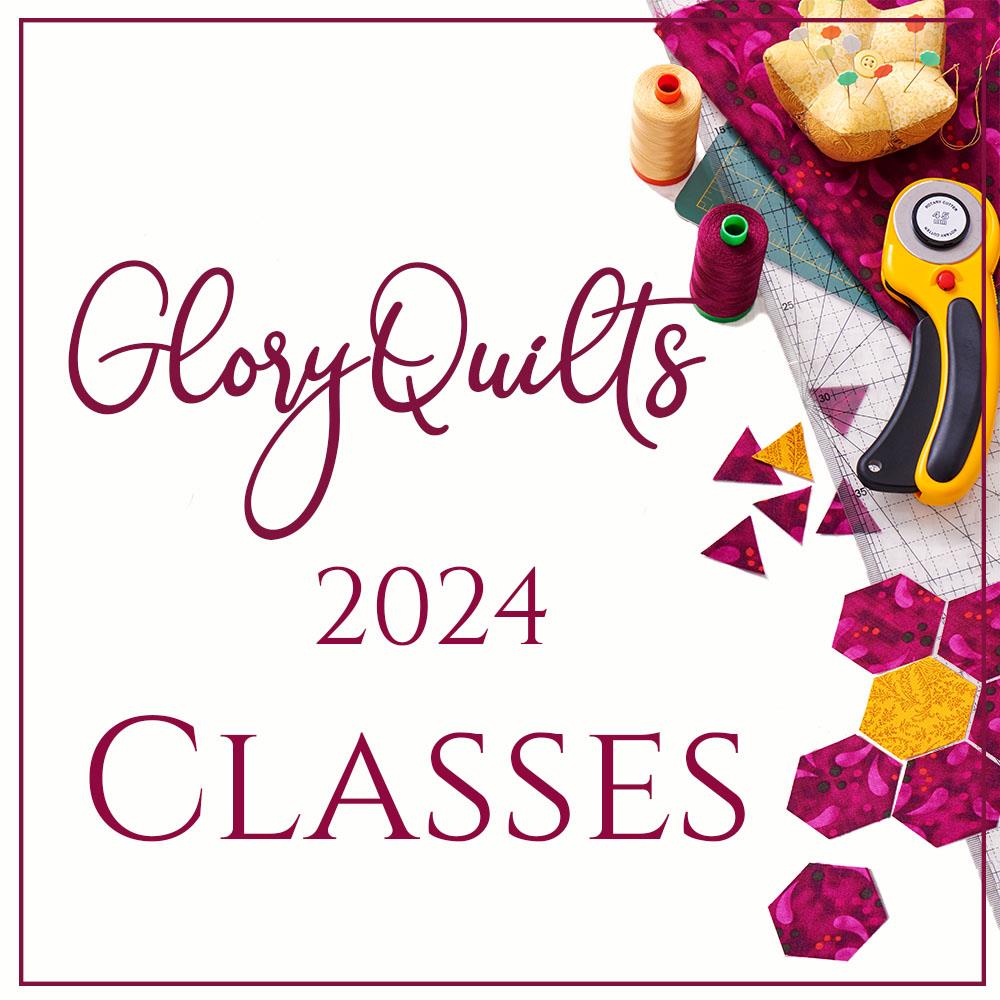 2024 GloryQuilts Classes